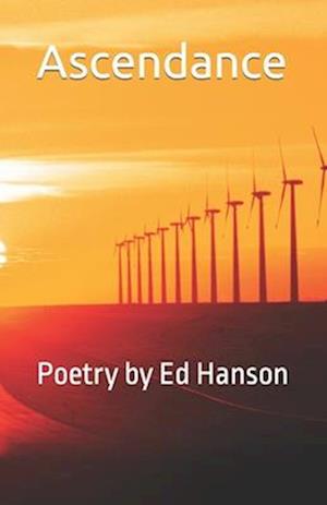 Ascendance: Poetry by Ed Hanson