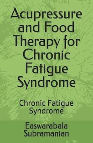 Acupressure and Food Therapy for Chronic Fatigue Syndrome: Chronic Fatigue Syndrome