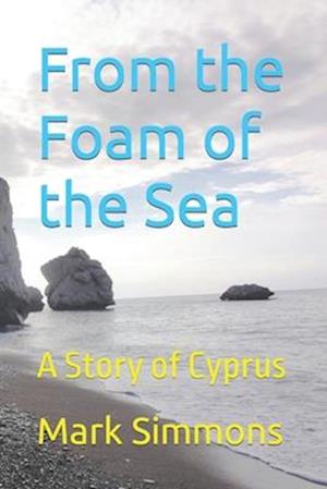 From the Foam of the Sea: A Story of Cyprus