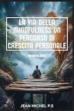 La Via della Mindfulness un Percorso di Crescita Personale