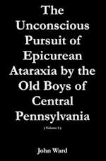 The Unconscious Pursuit of Epicurean Ataraxia by the Old Boys of Central Pennsylvania 