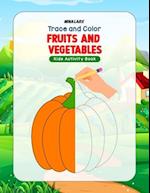 Trace and Color Fruits and Vegetables: Kids Activity Book 