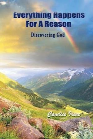 Everything Happens For A Reason: Discovering God