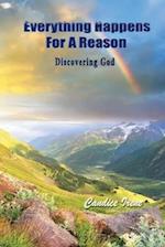 Everything Happens For A Reason: Discovering God 