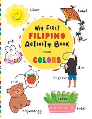 My First Filipino Activity Book About Colors