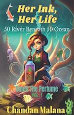 Her Ink, Her Life: 50 River Beneath 50 Ocean 