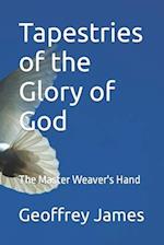 Tapestries of the Glory of God: The Master Weaver's Hand 