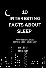 10 Interesting fact about sleep : A complete guide to getting good night's rest 