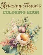 Relaxing Flowers Coloring Book: Designs That Relax Soul | Over 50 Beautiful Flower Patterns 