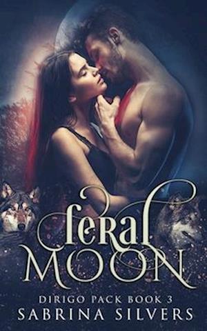 Feral Moon: An Enemies to Lovers Paranormal Shifter Romance