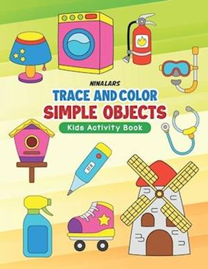 Trace and Color Simple Objects: Kids Activity Book