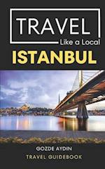 Travel Like a Local Istanbul : Istanbul Turkey Travel Guidebook 