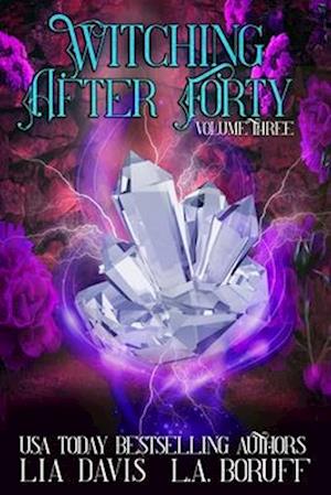 Witching After Forty Volume Three: A Paranormal Women's Fiction Collection