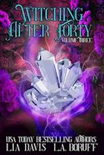 Witching After Forty Volume Three: A Paranormal Women's Fiction Collection 