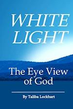 White Light: The Eye View of God 