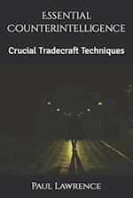 Essential Counterintelligence : Crucial Tradecraft Techniques 