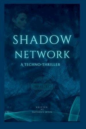 Shadow Network: A Techno-Thriller