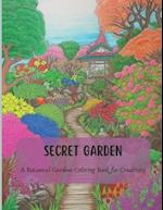 Secret Garden: A Botanical Gardens Coloring Book for Creativity 