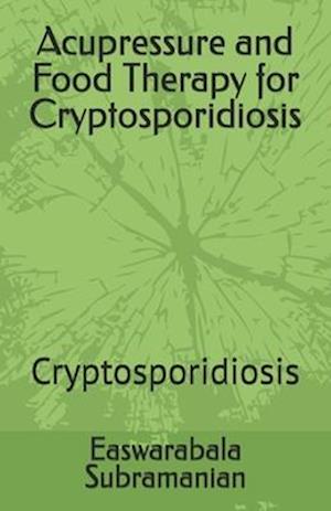 Acupressure and Food Therapy for Cryptosporidiosis: Cryptosporidiosis