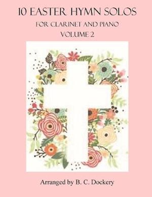 10 Easter Hymn Solos for Clarinet and Piano: Volume 2