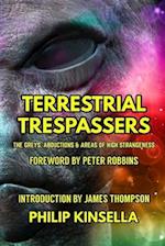 Terrestrial Trespassers : The Greys, Abductions & Areas of High Strangeness 