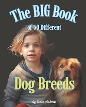 The BIG Book of 50 Different Dog Breeds