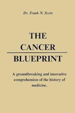 The Cancer Blueprint: A groundbreaking and innovative comprehension of the history of medicine. 
