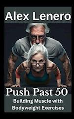 Push Past 50: Building Muscle with Bodyweight Exercises 