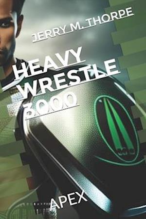 Heavy Wrestle 3000: APEX