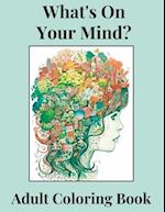 What's On Your Mind?: Discover the Beauty and Complexity of Your Inner World 
