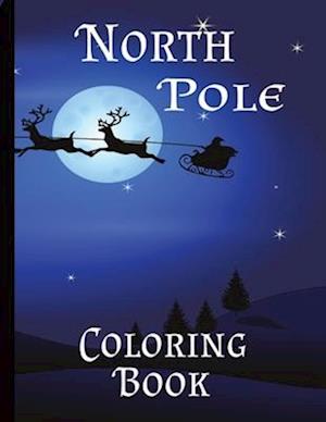 North Pole Coloring Book: A 24-page Christmas coloring book for ages 7 and up