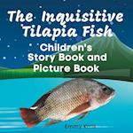 The Inquisitive Tilapia Fish: Children's Story Book and Picture Book 