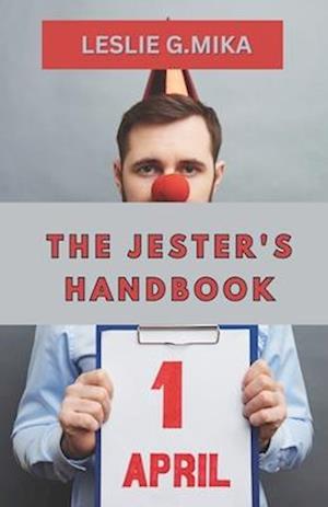 The Jester's Handbook: Master the Art of Fooling Your Friends and Family on April Fool's Day