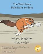 The Wolf From Bale Runs to Bole: A Country Wolf Visits the City in Amharic and English 