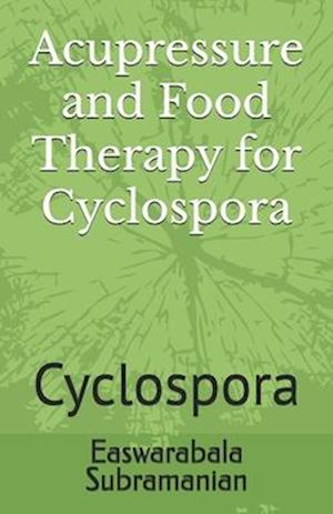 Acupressure and Food Therapy for Cyclospora: Cyclospora