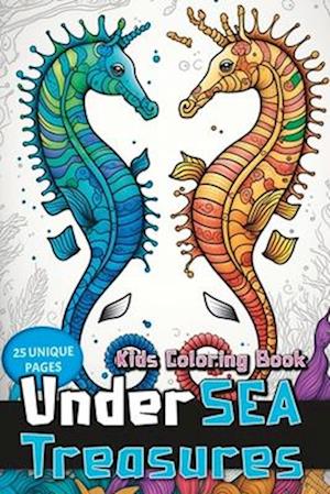 Undersea Treasures - Kids Coloring Book: Ocean Sea Life Coloring Book For Kids Aged 4+