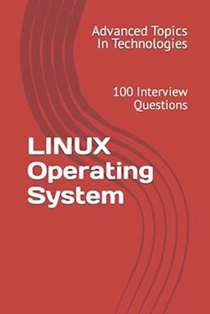 LINUX Operating System: 100 Interview Questions