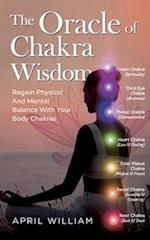 The Oracle of Chakra Wisdom: Regain Physical And Mental Balance With Your Body Chakras 