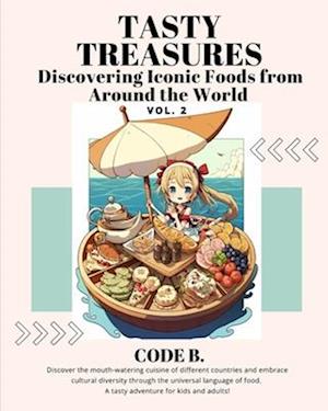 Tasty Treasures: Discovering Iconic Foods from Around the World: Vol 2