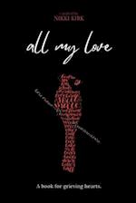 All My Love: A book for grieving hearts. 