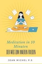 Meditation in 10 Minuten - Der Weg zum inneren Frieden in 27 Kapiteln