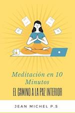 Meditacio&#769;n en 10 Minutos - El Camino a la Paz Interior en 27 Capi&#769;tulos