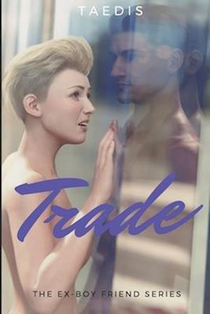 Trade: The Complete Ex-Boy Friend Series