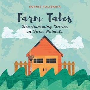 Farm Tales: Heartwarming Stories on Farm Animals