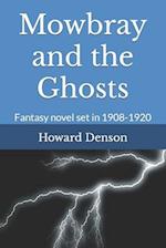 Mowbray and the Ghosts: Fantasy Novel Set in 1908-1920 