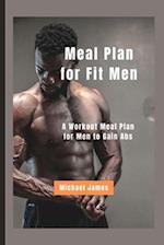 Meal Plan for Fit Men: A Workout Meal Plan for Men to Gain Abs 