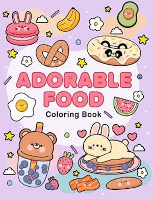 Adorable food coloring book: A Cute and Delicious Coloring Adventure for All Ages