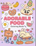 Adorable food coloring book: A Cute and Delicious Coloring Adventure for All Ages 
