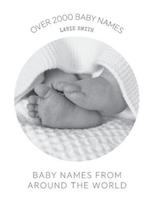 Baby Names from Around the World: Over 2000 unique and beautiful names from around the world