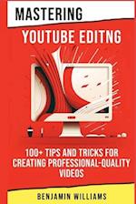 Mastering Video Editing: 100+ Tips and Tricks for Creating Professional-Quality Videos 